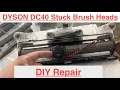 Dyson DC40 Vacuum Brush Heads DIY Repair Brush Bar Stuck Not Spinning