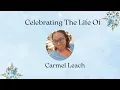 Celebrating The Life Of Carmel Leach