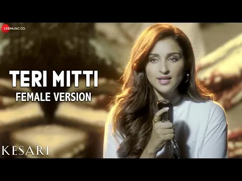 Download MP3 Teri Mitti Female Version - Kesari | Arko feat. Parineeti Chopra | Akshay Kumar | Manoj Muntashir
