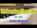 Download Lagu TAK TERSEMBUNYI KUASA ALLAH ll KARAOKE ROHANI ll SAAT TEDUH ll NADA WANITA G=DO