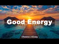 Good Energy Tropical Deep House 2026 Summer Chill Vibes Sunmorix Morning
