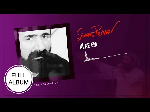 Download MP3 Kî Ne Em - Şivan Perwer - [FULL ALBUM]