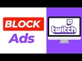 How To Block Twitch Ads Chrome Extension