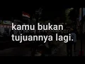 Download Lagu Kamu Bukan Tujuannya Lagi : Kita Yang Bercerita