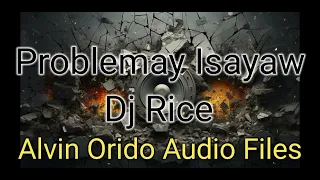 problemay isayaw dj rice davao mix club alvin orido audio files