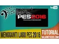 Tutorial Mengganti Lagu PES 2016