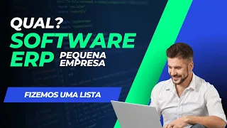 Qual Software ERP para pequena Empresa contratar?