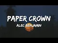 Alec Benjamin - Paper Crown Lyrics