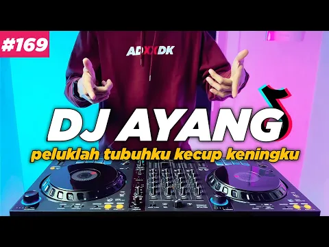 Download MP3 DJ PELUKLAH TUBUHKU KECUP KENINGKU TIKTOK REMIX AYANG FULL BASS