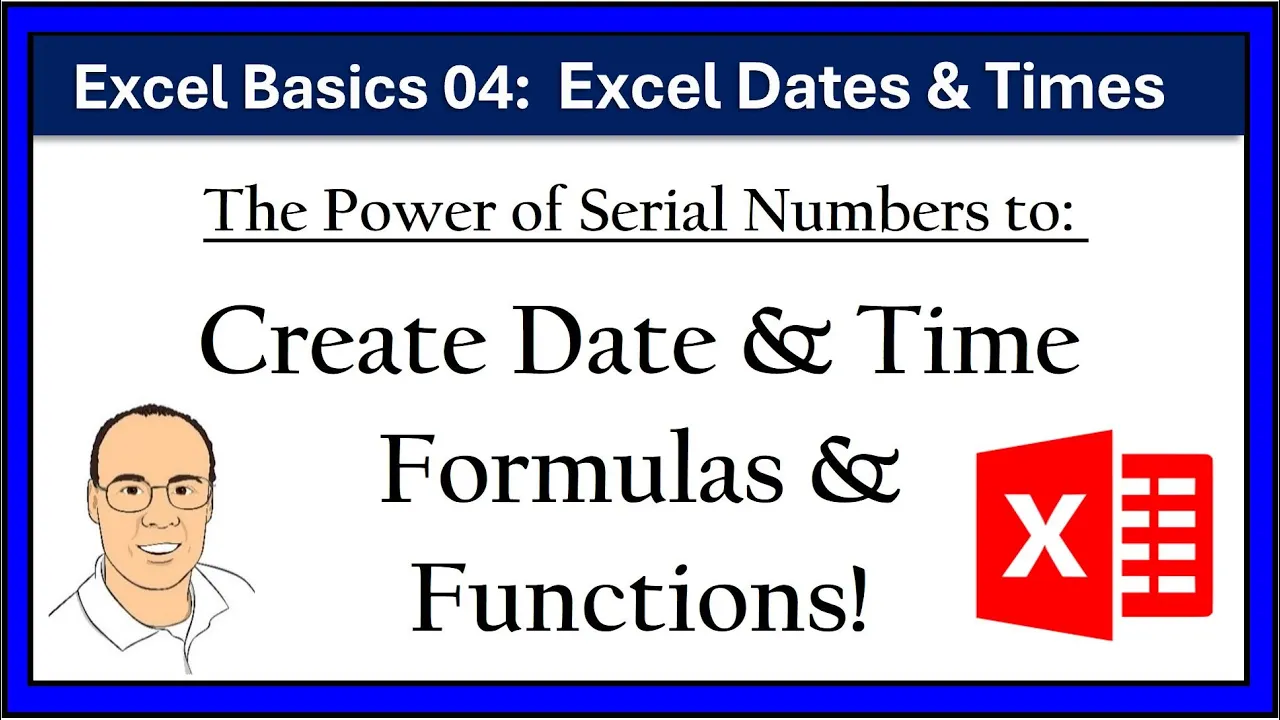 Excel 365 Basics #4: Date & Time Formulas, Functions & Formatting: All The Basics You Need to Know