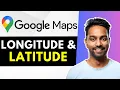 How to Find GPS Coordinates in Google Maps Latitude and Longitude