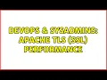 DevOps SysAdmins Apache TLS SSL Performance 3 Solutions