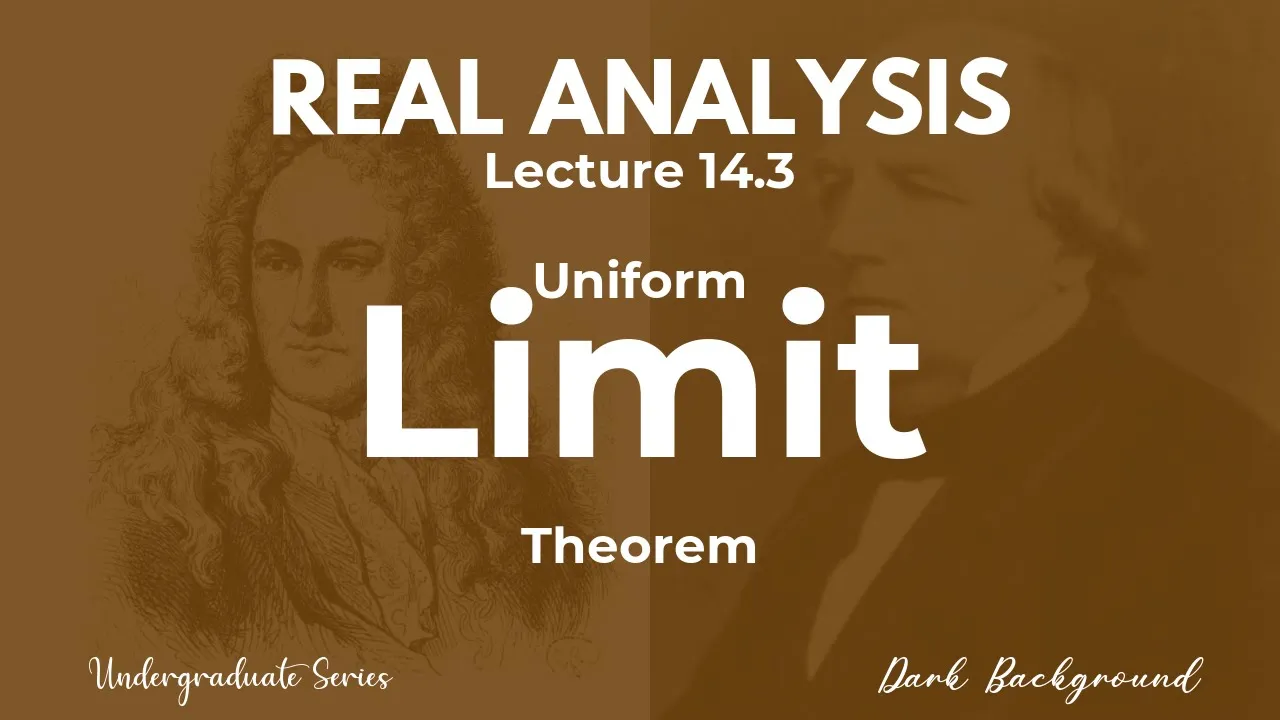 Real Analysis Lecture 14.3 Uniform Limit Theorem