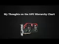 My Thoughts On The GPU Hierarchy Chart