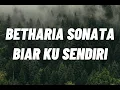 Biar Ku Sendiri - Betharia Sonata | Lirik video