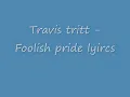 Travis Tritt - foolish pride  lyrics