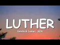 Download Lagu Kendrick Lamar, SZA - Luther (Lyrics)