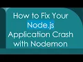 How to Fix Your Node js Application Crash with Nodemon