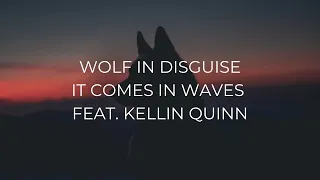 Download It Comes In Waves - Wolf In Disguise feat. Kellin Quinn | Lyrics MP3