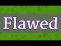 FLAWED pronunciation How to pronounce FLAWED