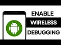 How to Enable Wireless Debugging on Android