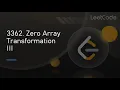 3362 Zero Array Transformation III Solving UNCUT with Explanations 22-05-25