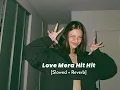 Download Lagu love mera hit hit - [slowed reverb]
