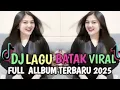 FULL ALBUM DJ BATAK REMIX VIRAL TIK TOK TERBARU 2025
