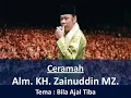 Download Lagu Bikin Merinding!!! Bila Ajal Tiba (Ceramah Alm. KH. Zainuddin MZ)