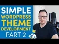 WordPress Theme Development From Scratch - 2 Core Templates 2019