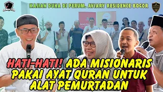 HATI-HATI! ADA MISIONARIS PAKAI AYAT QUR'AN UNTUK ALAT PEMURTADAN - Perumahan Aviary Residence Bogor