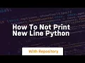 how to not print new line python