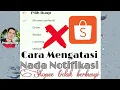 Download Lagu cara mengatasi nada notifikasi shopee tidak berbunyi