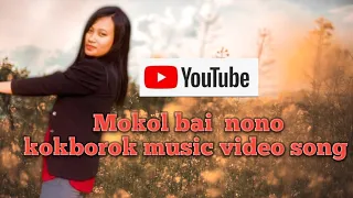 mokol bai nono kokborok music video song