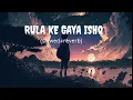 Lagu Rula Ke Gaya Ishq Tera{(slowed+reverb)}#viral#video####