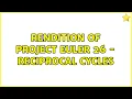 Rendition of Project Euler 26 - reciprocal cycles 3 Solutions