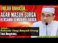 Download Lagu Inilah Rahasia Agar Masuk Surga Bersama-sama Keluarga kita cintai | KH.MUHAMMAD BAKHIET MP3