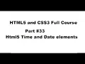 33 Html5 and CSS3 full complete course Html5 time and date element