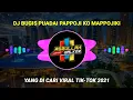 Download Lagu DJ BUGIS PUADAI PAPPOJI KO MAPPOJIKI SLOW VIRAL TIKTOK 2021