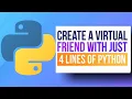 How to Create Your Own Virtual Talking Friend Using Python Within 4 Lines of Code Don t Miss This