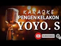 Download Lagu PENGEN KELAKON (YOYO. S)  KARAOKE FULL LIRIK  vrsy KENDANG RUSDI OYAG
