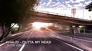 Khalid Outta My Head Slowed 