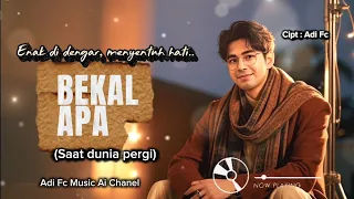 bekal apa saat dunia pergi by adi fc syahdu enak di dengar menyentuh hati sarat makna 
