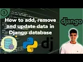 Basics of database in Django and how to add remove and update data into the database