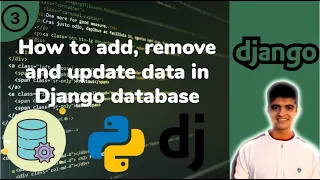 Basics of database in Django and how to add remove and update data into the database