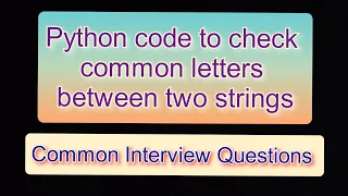 Python code to check common letters between two strings Common interview question