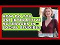 How Do You Use Interactive Notebooks In Social Studies - Aspiring Teacher Guide