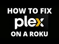 How To Fix the Plex App on a Roku