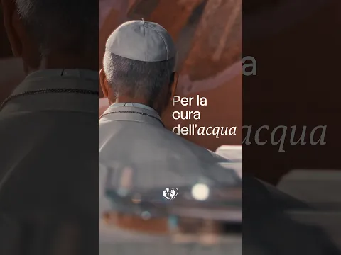Prega con il Papa: Per la cura dell'acqua