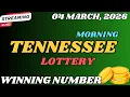 Tennessee Morning Lottery Results For - 04 Mar 2026